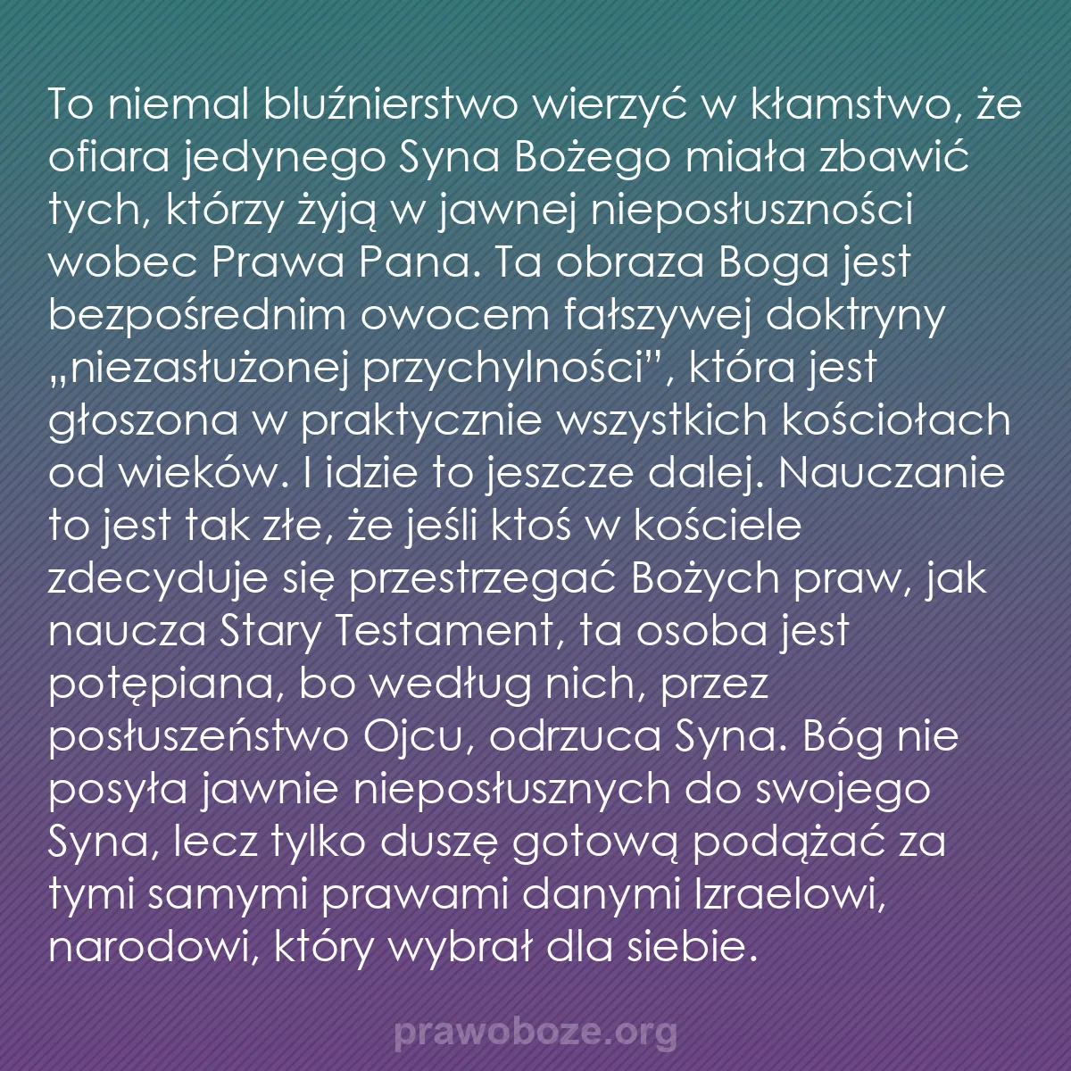 b0444 - Grafika o Prawie Bożym: To niemal bluźnierstwo wierzyć w kłamstwo, że ofiara jedynego...