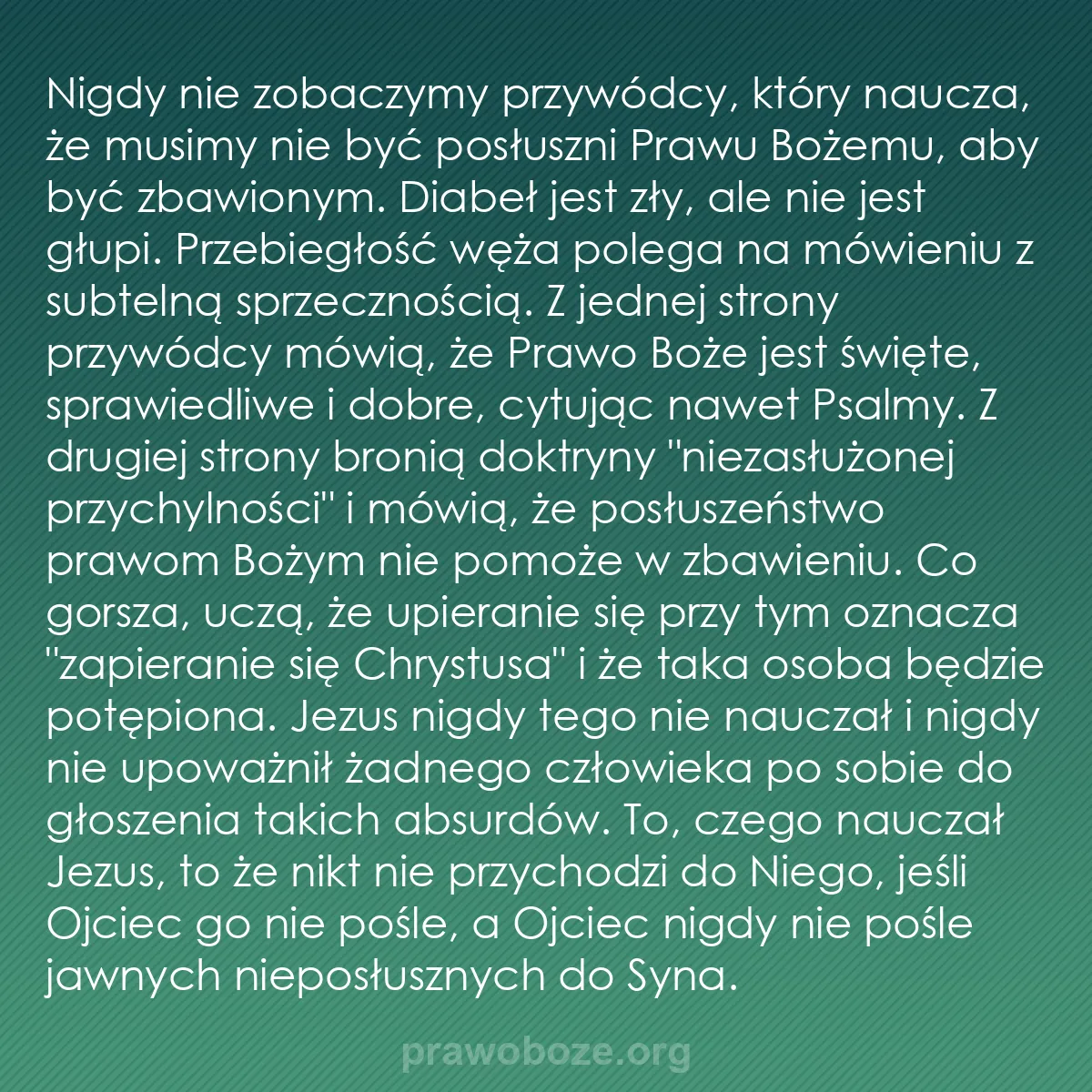 b0525 - Grafika o Prawie Bożym: Nigdy nie zobaczymy przywódcy, który naucza, że musimy nie być...